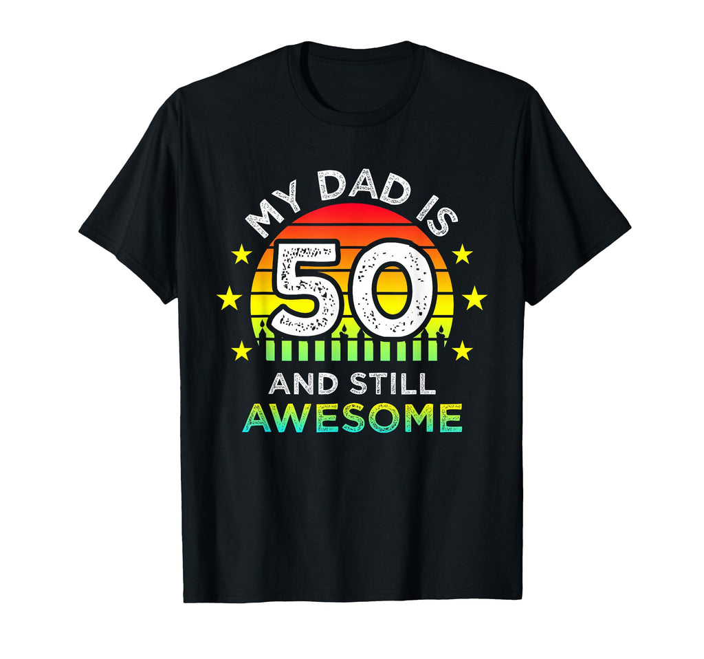My Dad Is 50 And Still Awesome 50Th T-Shirt - Custom Art Print for Adults - T-Shirt, Sweatshirt, Hoodie