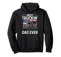 Best Truckin Dad Ever Big Rig Hoodie - Casual Everyday Wear Men Women - T-Shirt, Sweatshirt, Hoodie