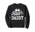 Soccer Daddy Family Matching Sweatshirt - Aesthetic Graphic for Adults - T-Shirt, Sweatshirt, Hoodie