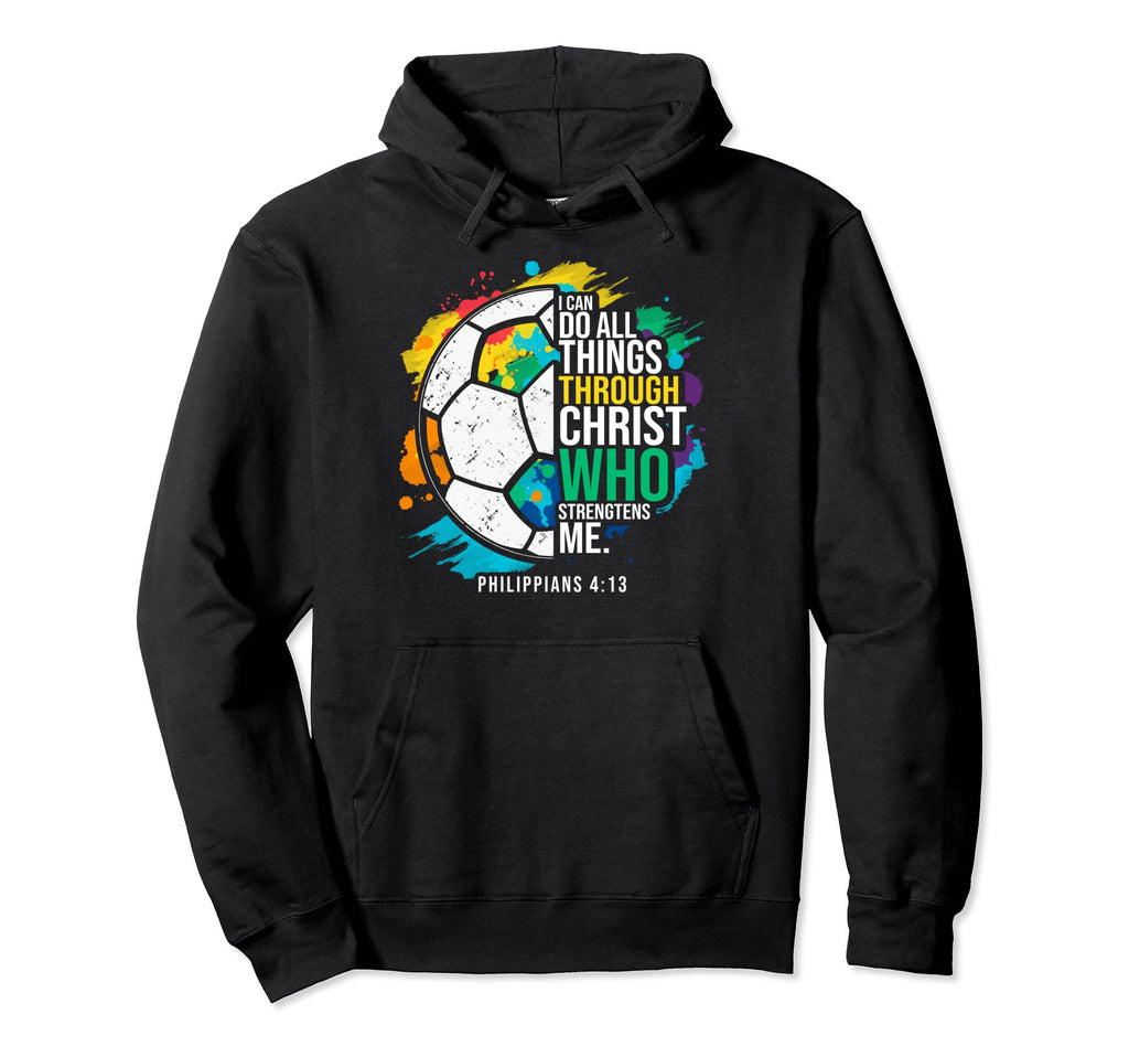 Soccer Bible Verse Christian Sayings Hoodie - Unique Graphic Men Women - T-Shirt, Sweatshirt, Hoodie