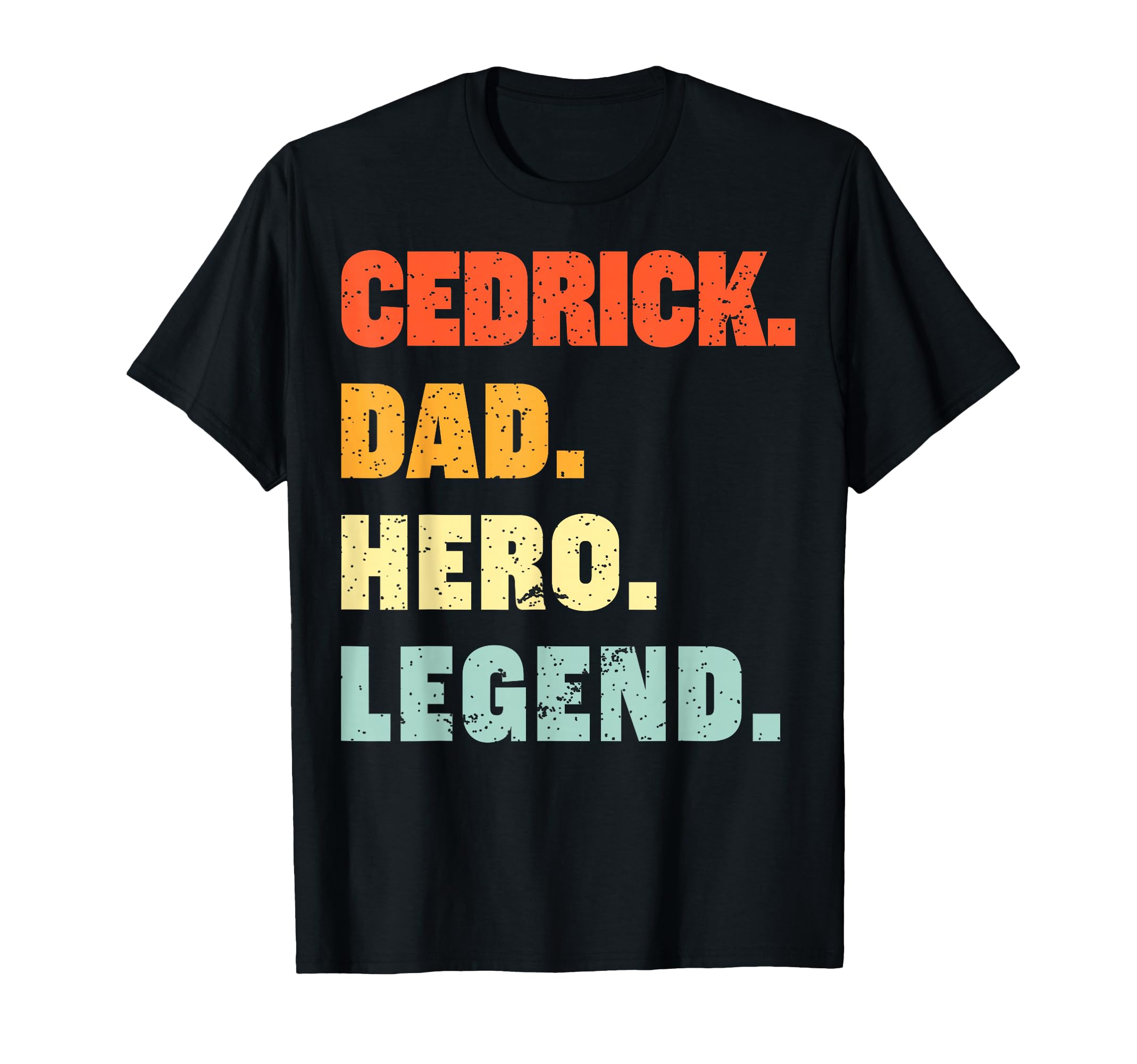 Cedrick Dad Hero Legend Personalized T-Shirt - Graphic Print for Adults - T-Shirt, Sweatshirt, Hoodie