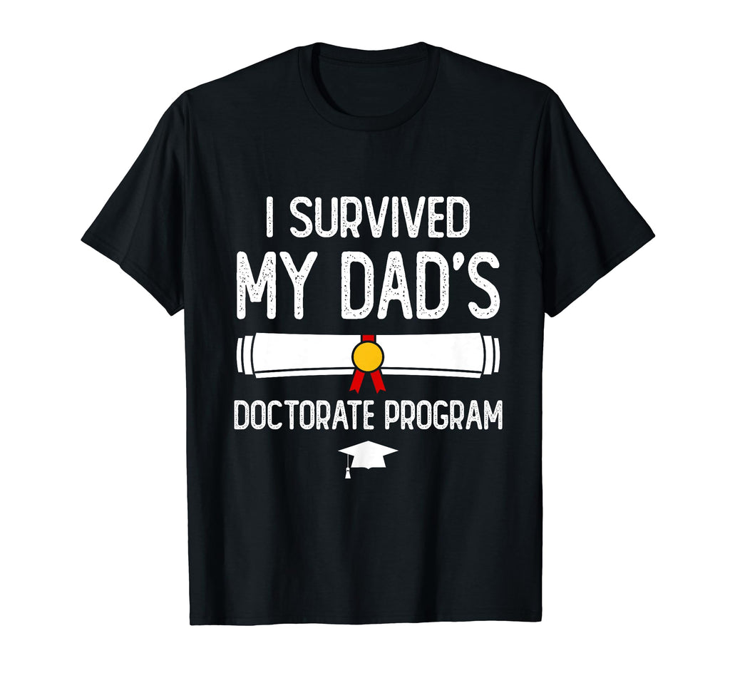 I Survived My Dads Doctorate Program T-Shirt - Streetwear Style for Adults - T-Shirt, Sweatshirt, Hoodie