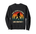 Fathers Day Bigfoot Dad Youre Sweatshirt - Custom Art Print Men Women - T-Shirt, Sweatshirt, Hoodie