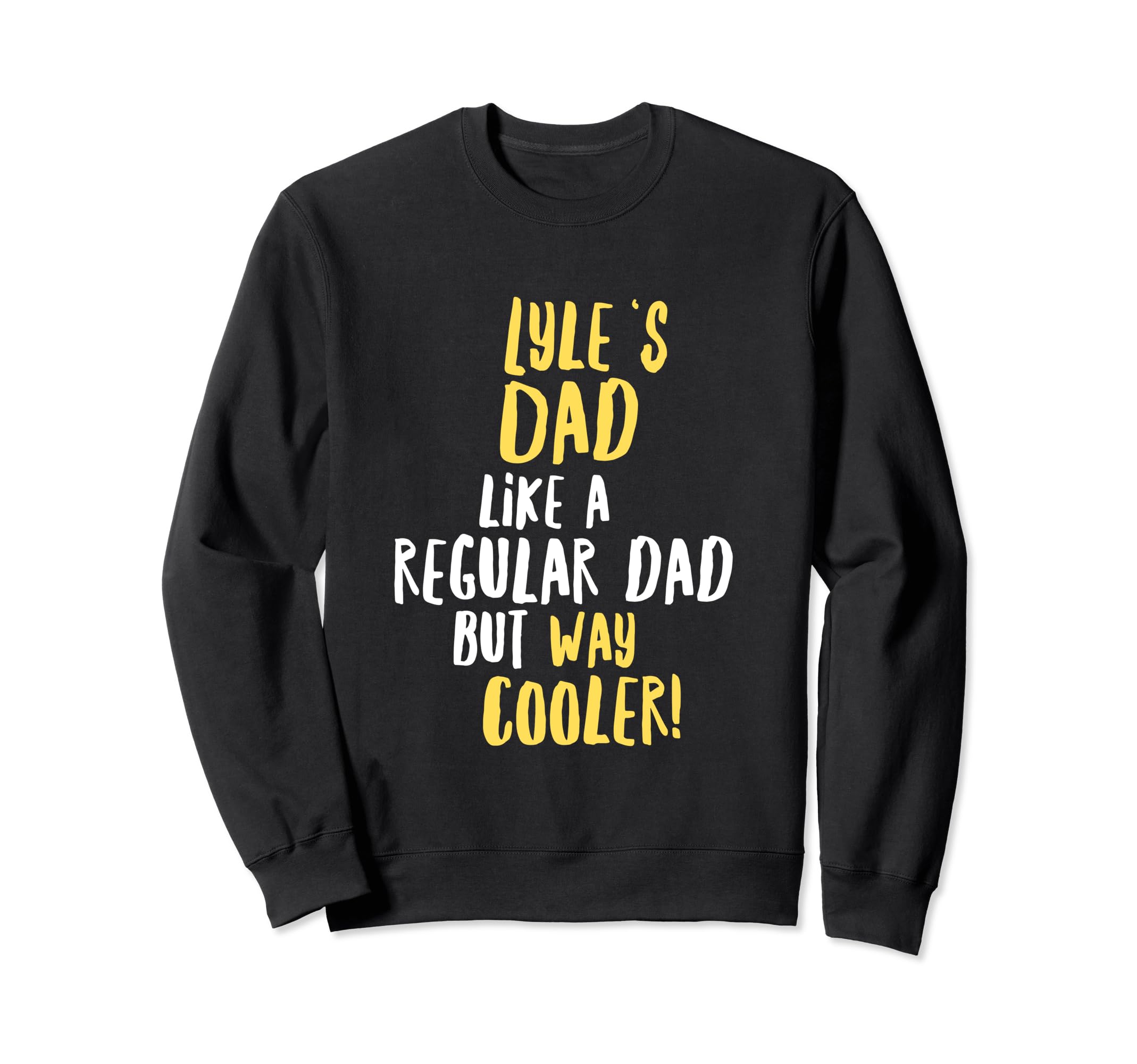 Lyles Dad Funny Text Sweatshirt - Aesthetic Graphic for Adults - T-Shirt, Sweatshirt, Hoodie