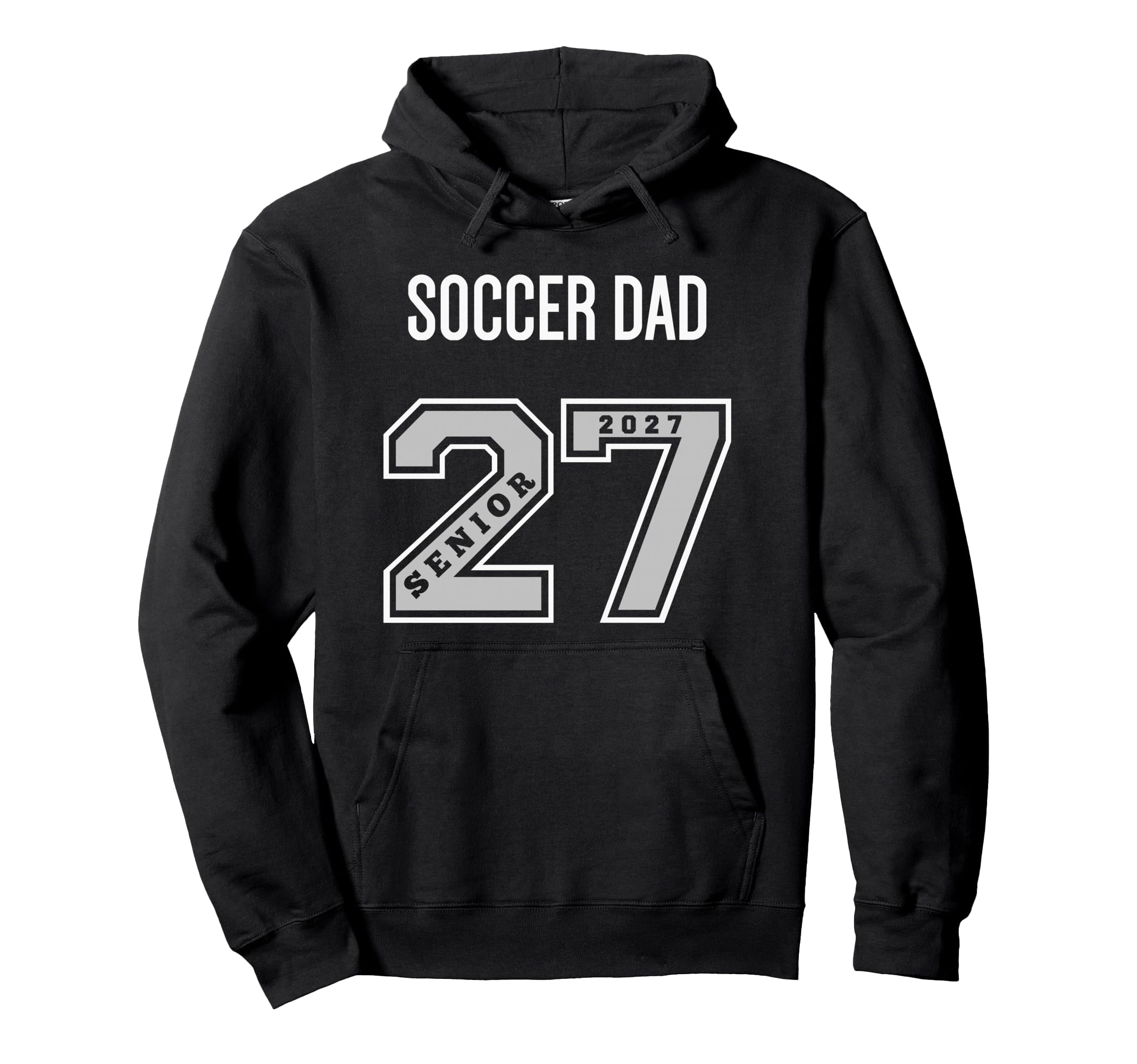 2027 Senior Soccer Dad Class 27 Senior Dad Hoodie - Unique Graphic Unisex - T-Shirt, Sweatshirt, Hoodie