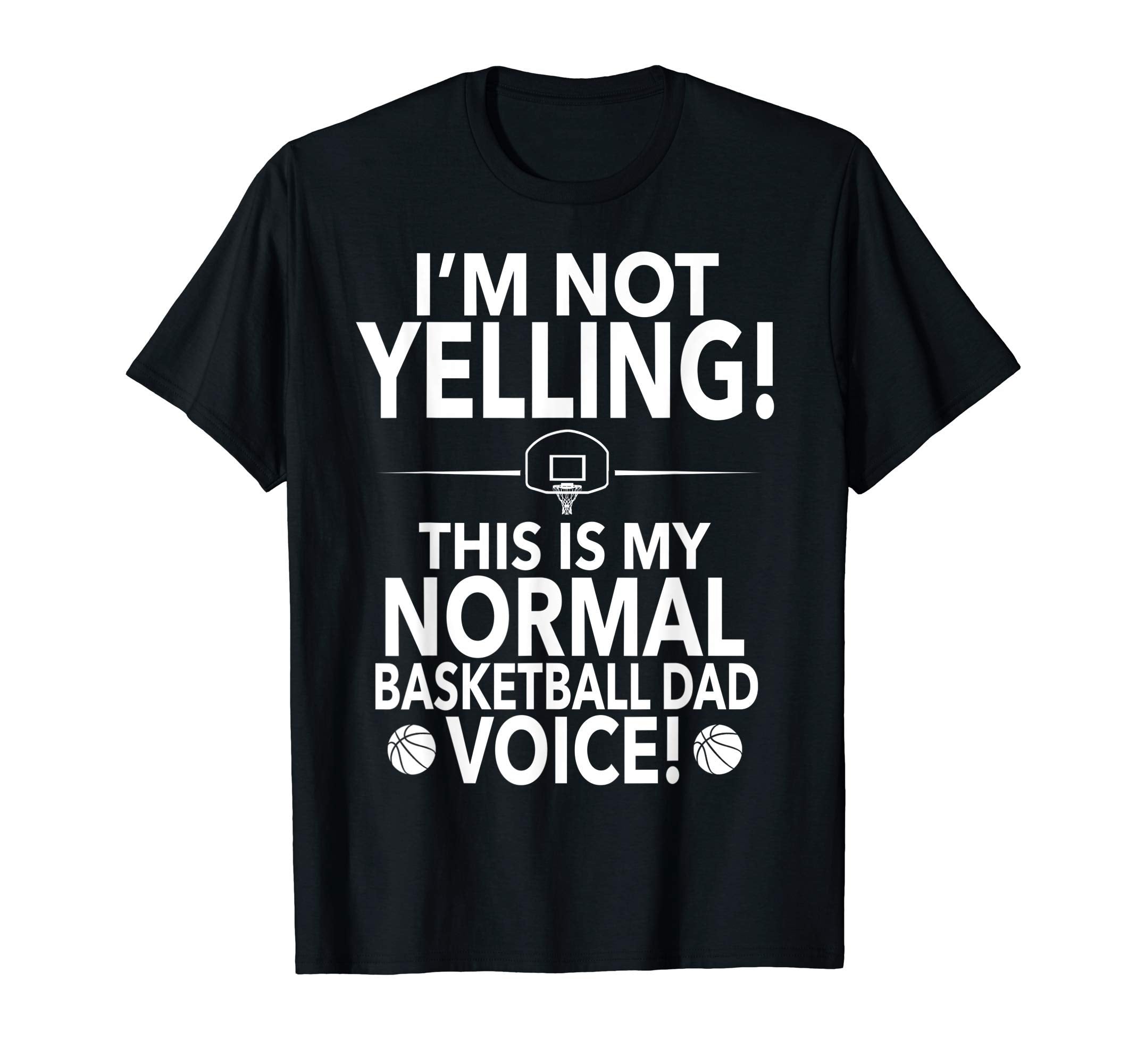 Loud Basketball Dad Im Not Yelling T-Shirt - Minimalist Print Unisex - T-Shirt, Sweatshirt, Hoodie