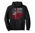 Guns Dont Kill People Dads Pretty Hoodie - Graphic Print for Adults - T-Shirt, Sweatshirt, Hoodie