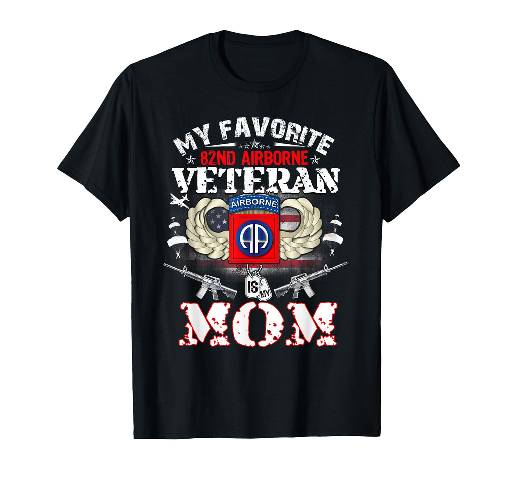 My Favorite 82Nd Airborne Veteran Is My T-Shirt - Unique Graphic Unisex - T-Shirt, Sweatshirt, Hoodie