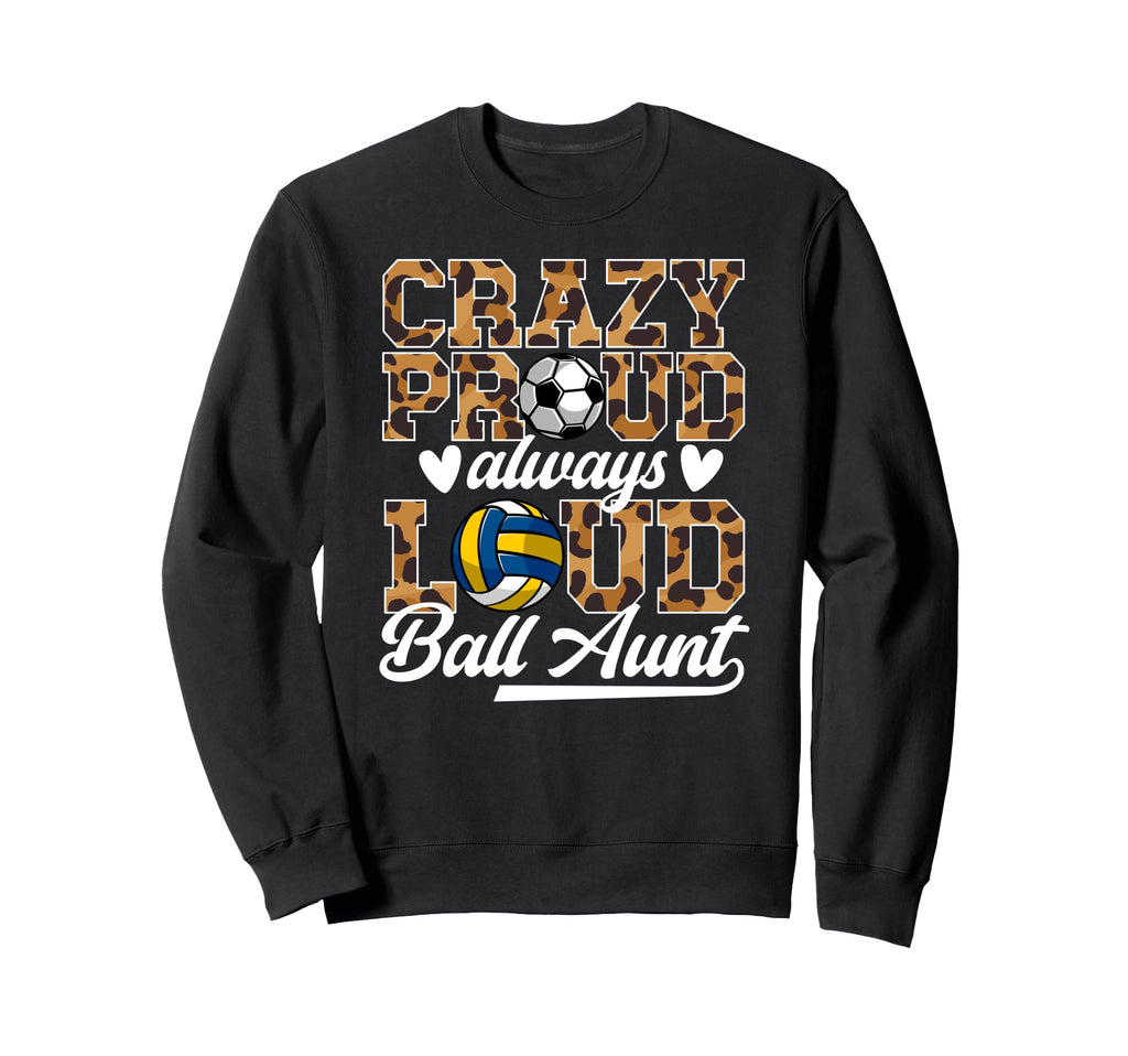 Crazy Proud Always Loud Ball Sweatshirt - Aesthetic Graphic for Adults - T-Shirt, Sweatshirt, Hoodie