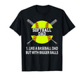 Softball Dad Like Baseball But Bigger T-Shirt - Unique Graphic Unisex - T-Shirt, Sweatshirt, Hoodie