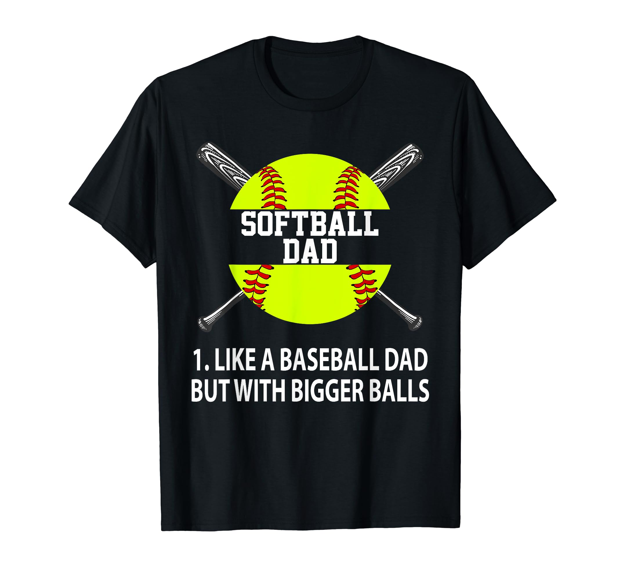 Softball Dad Like Baseball But Bigger T-Shirt - Unique Graphic Unisex - T-Shirt, Sweatshirt, Hoodie