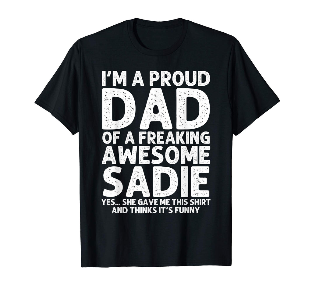 Dad Sadie Gift Fathers Day Funny T-Shirt - Minimalist Print Unisex - T-Shirt, Sweatshirt, Hoodie
