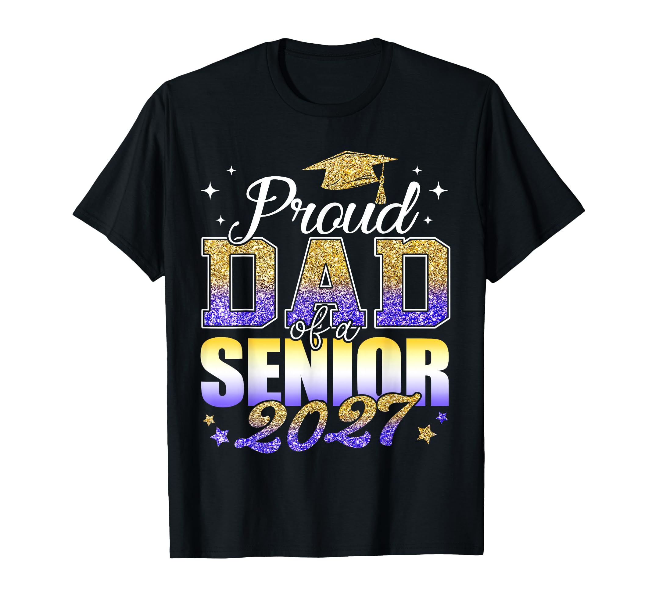 Proud Dad Senior 2027 Class 2027 T-Shirt - Unique Graphic Men Women - T-Shirt, Sweatshirt, Hoodie