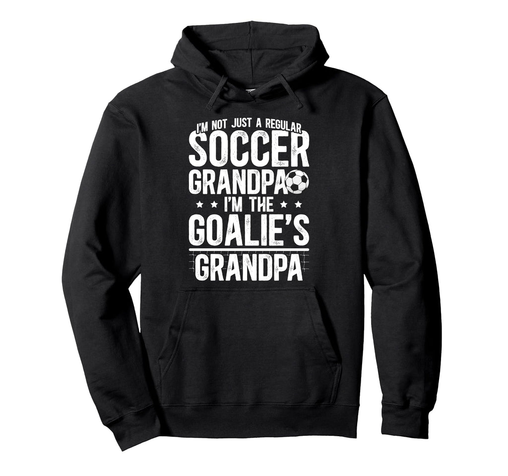 Im Soccer Goalie Grandpa Soccer Keeper Hoodie - Trendy Graphic for Adults - T-Shirt, Sweatshirt, Hoodie