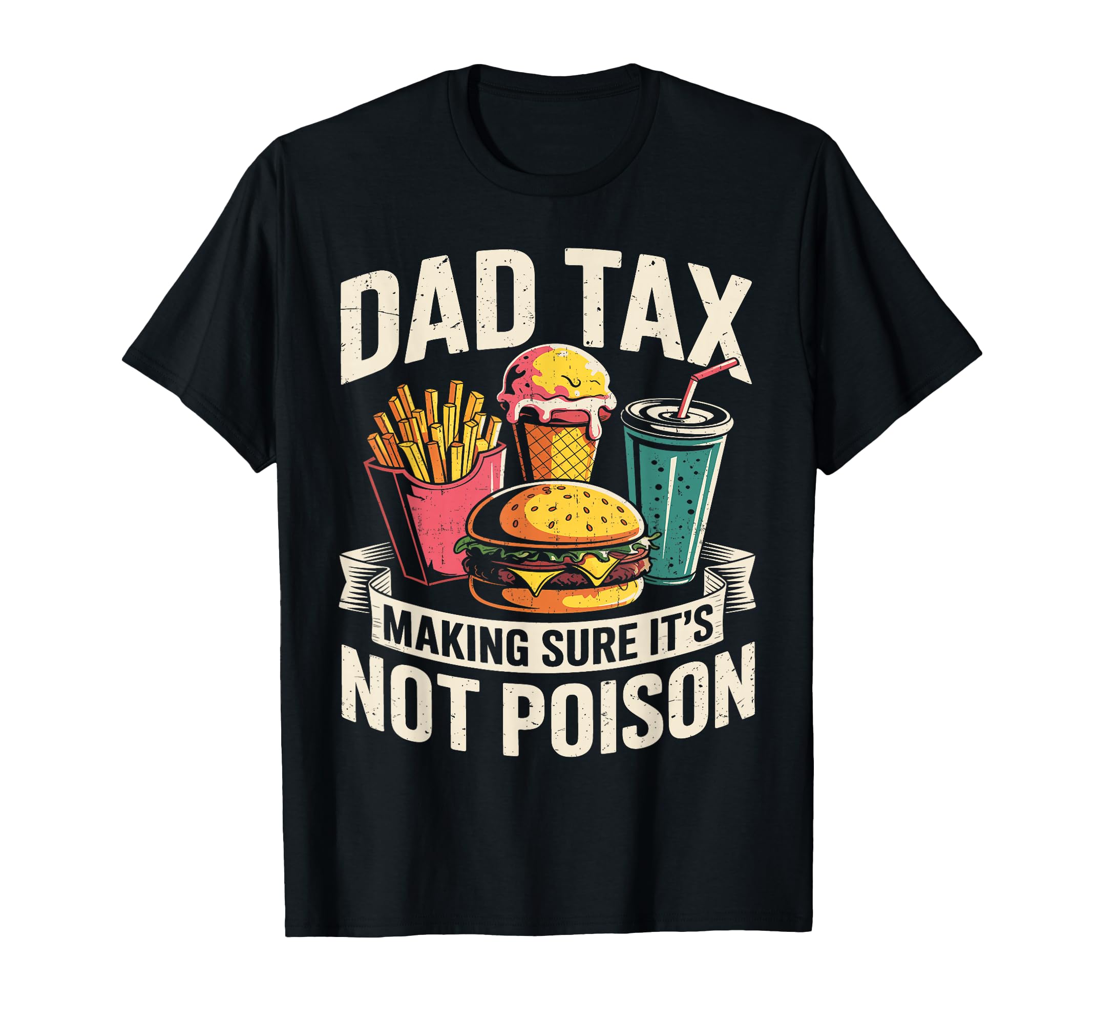 Dad Tax Making Sure Its Not Poison T-Shirt - Graphic Print for Adults - T-Shirt, Sweatshirt, Hoodie