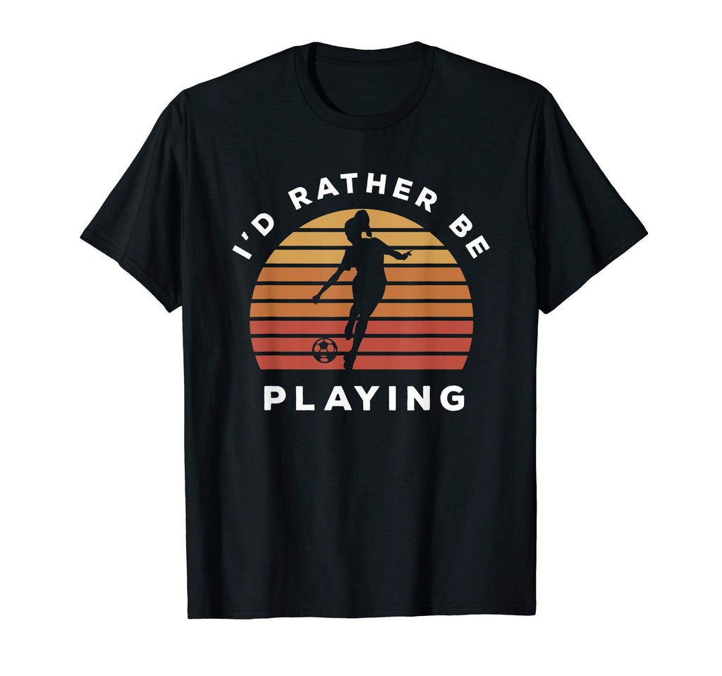 Play Sports Id Rather Be Playing Soccer T-Shirt - Custom Art Print Unisex - T-Shirt, Sweatshirt, Hoodie