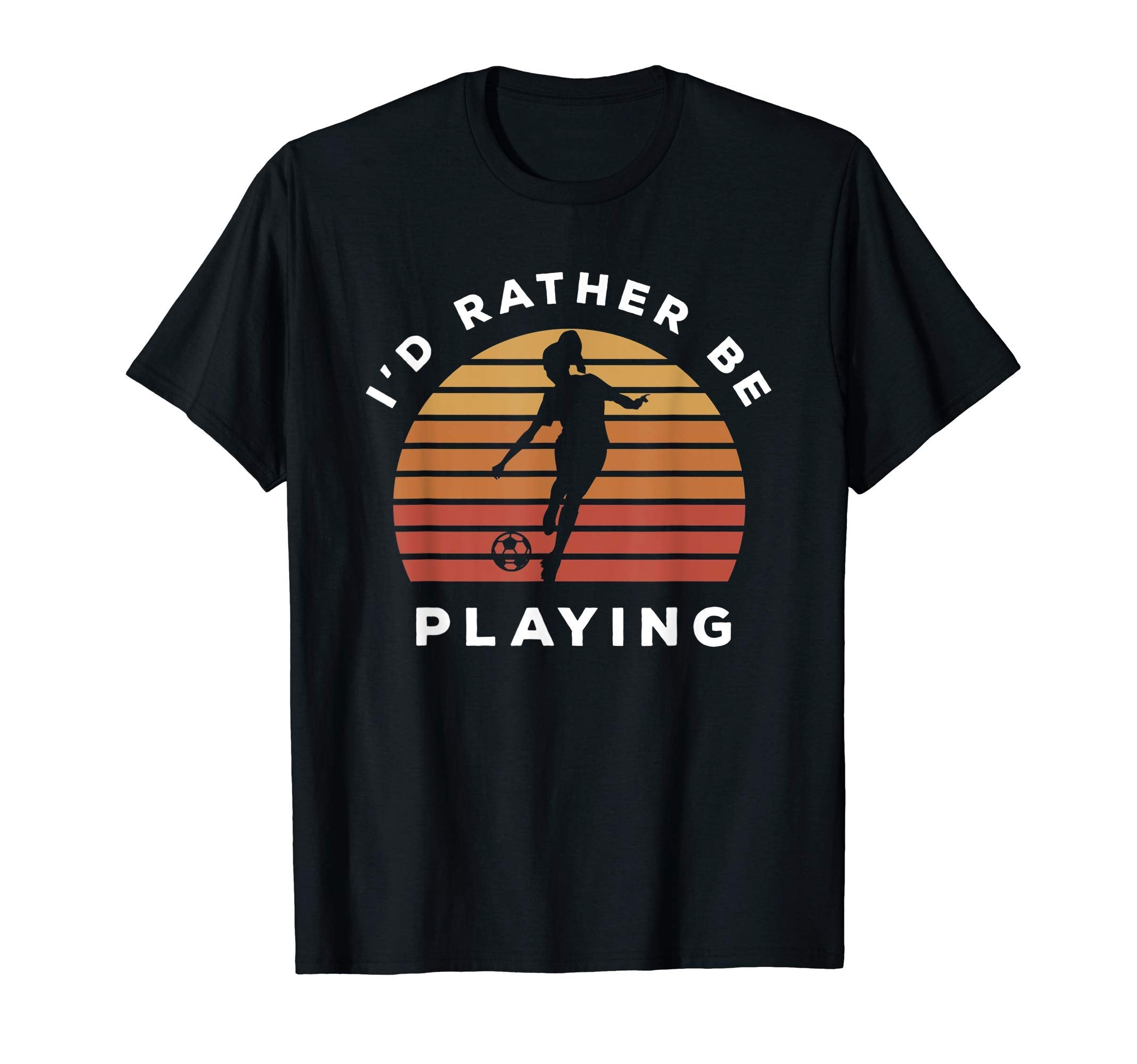 Play Sports Id Rather Be Playing Soccer T-Shirt - Custom Art Print Unisex - T-Shirt, Sweatshirt, Hoodie