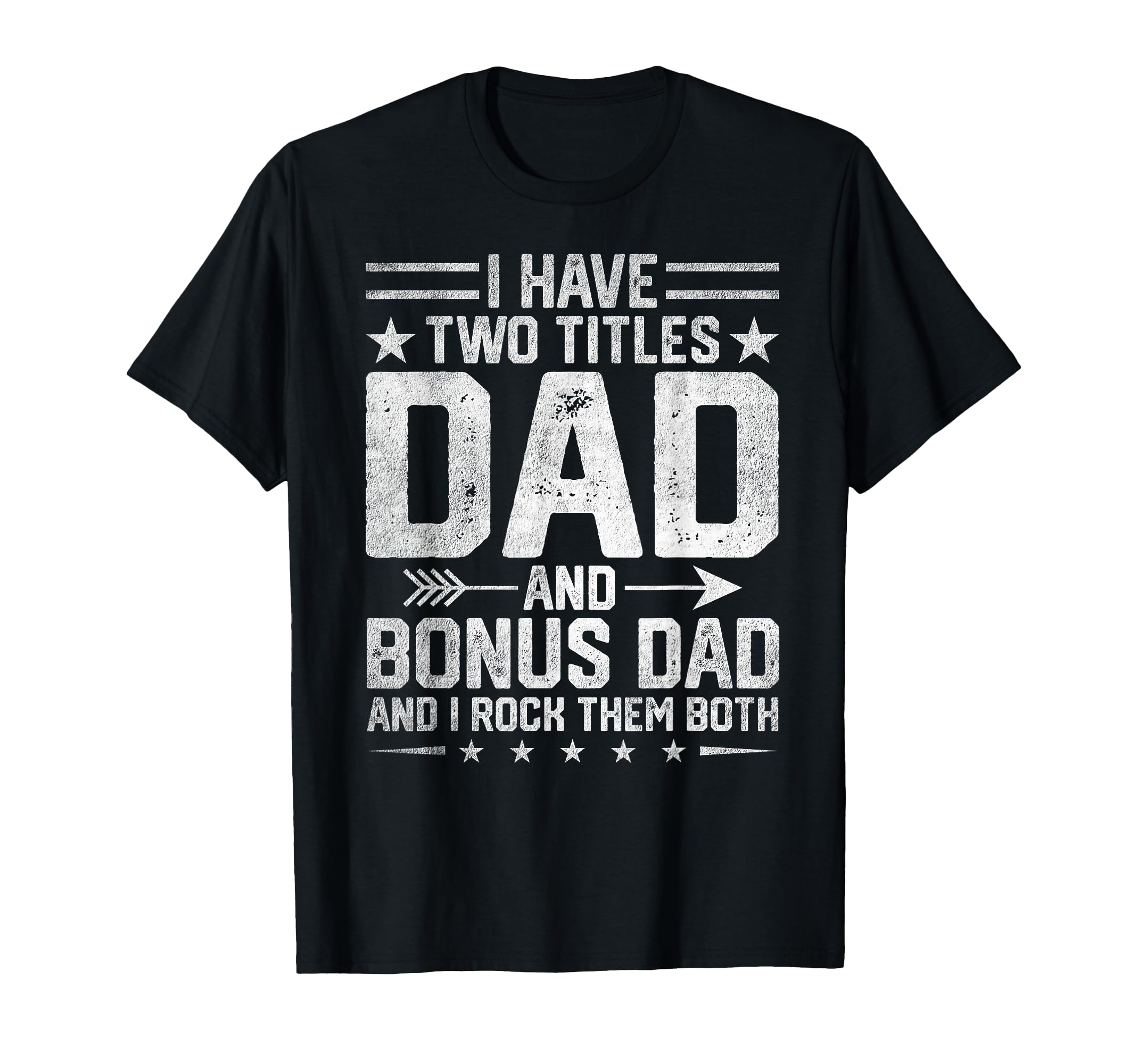 I Have Two Titles Dad And Bonus Dad T-Shirt - Trendy Graphic for Adults - T-Shirt, Sweatshirt, Hoodie