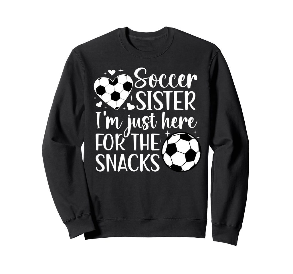 Soccer Sister Here Snacks Sister Sweatshirt - Unique Graphic for Adults - T-Shirt, Sweatshirt, Hoodie