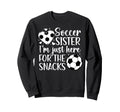 Soccer Sister Here Snacks Sister Sweatshirt - Unique Graphic for Adults - T-Shirt, Sweatshirt, Hoodie