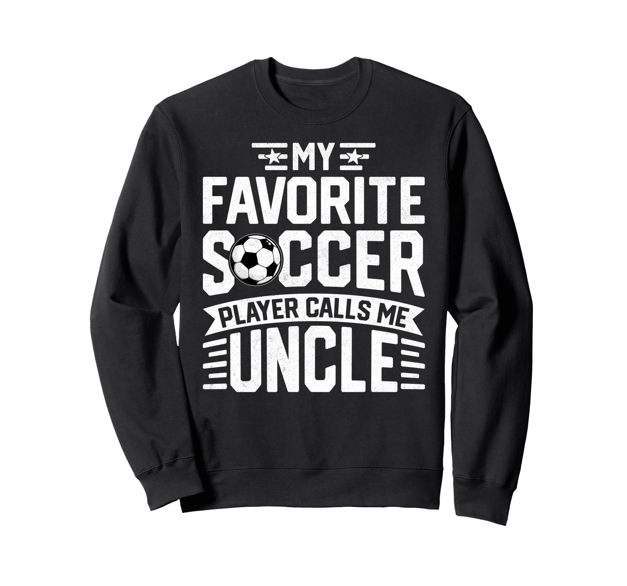 Soccer Player Call Me Uncle Funny Sweatshirt - Novelty Apparel Men Women - T-Shirt, Sweatshirt, Hoodie