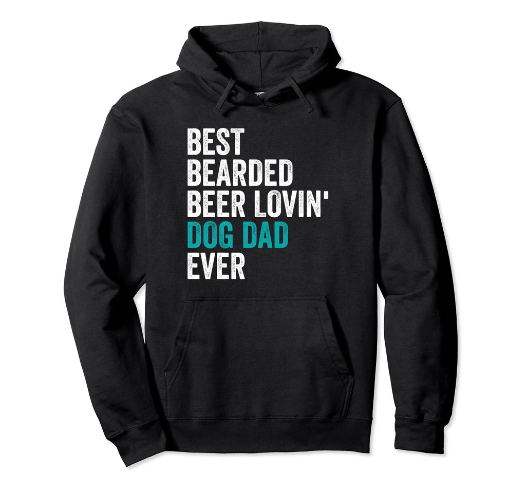 Best Bearded Beer Lovin Dog Dad Ever Pet Hoodie - Unique Graphic Men Women - T-Shirt, Sweatshirt, Hoodie