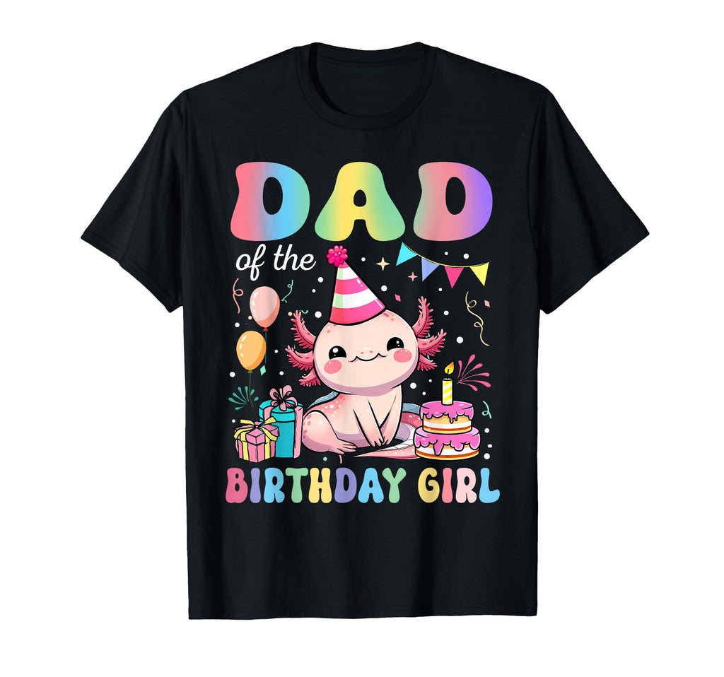 Dad Birthday Axolotl Bday Party Family T-Shirt - Streetwear Style Unisex - T-Shirt, Sweatshirt, Hoodie