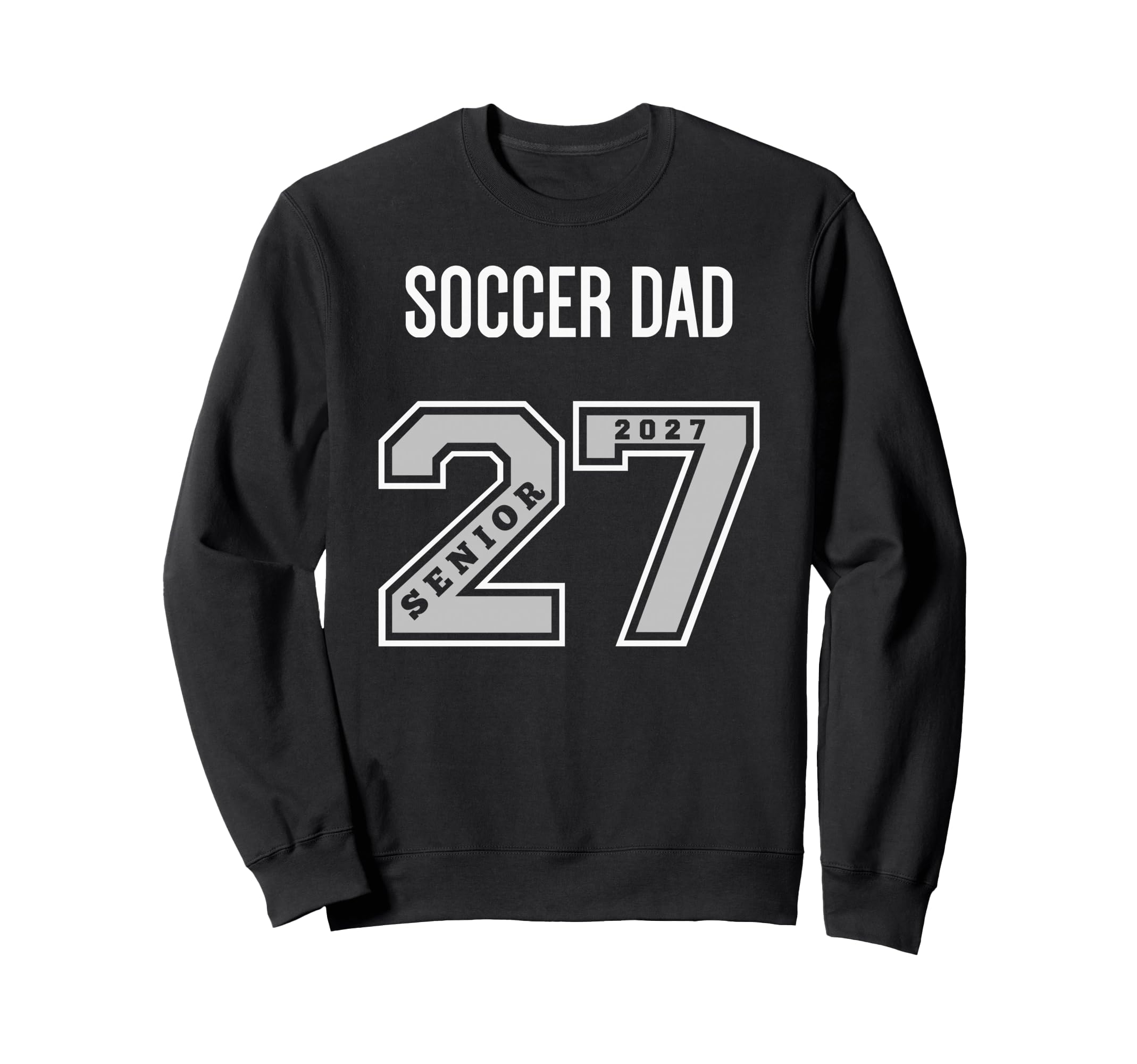 2027 Senior Soccer Dad Class 27 Sweatshirt - Custom Art Print for Adults - T-Shirt, Sweatshirt, Hoodie