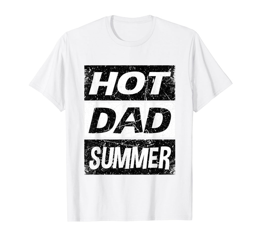 Hot Dad Summer Fathers Day Rad Dad T-Shirt - Novelty Apparel Men Women - T-Shirt, Sweatshirt, Hoodie