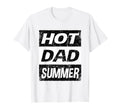 Hot Dad Summer Fathers Day Rad Dad T-Shirt - Novelty Apparel Men Women - T-Shirt, Sweatshirt, Hoodie