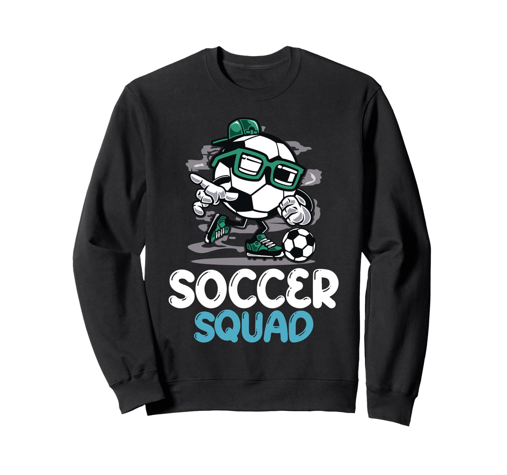 Soccer Squad Funny Football Sweatshirt - Fun Novelty Design Men Women - T-Shirt, Sweatshirt, Hoodie