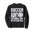 Soccer Game Day Aunt Like Normal Aunt Sweatshirt - Graphic Print Unisex - T-Shirt, Sweatshirt, Hoodie