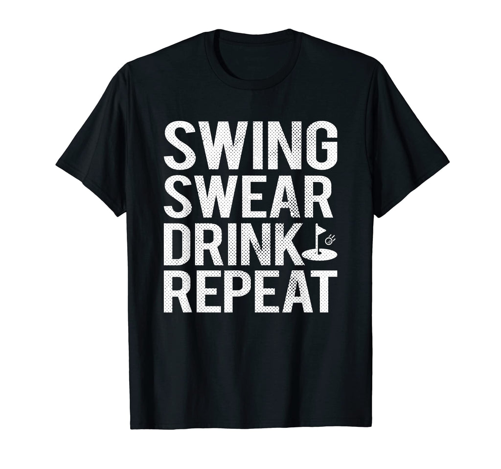 Swing Swear Drink Repeat Funny T-Shirt - Casual Everyday Wear for Adults - T-Shirt, Sweatshirt, Hoodie