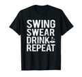 Swing Swear Drink Repeat Funny T-Shirt - Casual Everyday Wear for Adults - T-Shirt, Sweatshirt, Hoodie