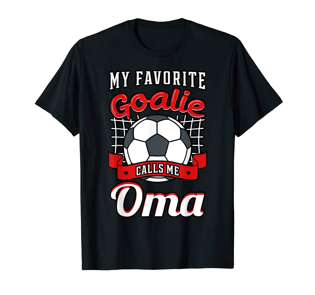 My Favorite Goalie Calls Me Oma T-Shirt - Aesthetic Graphic Men Women - T-Shirt, Sweatshirt, Hoodie