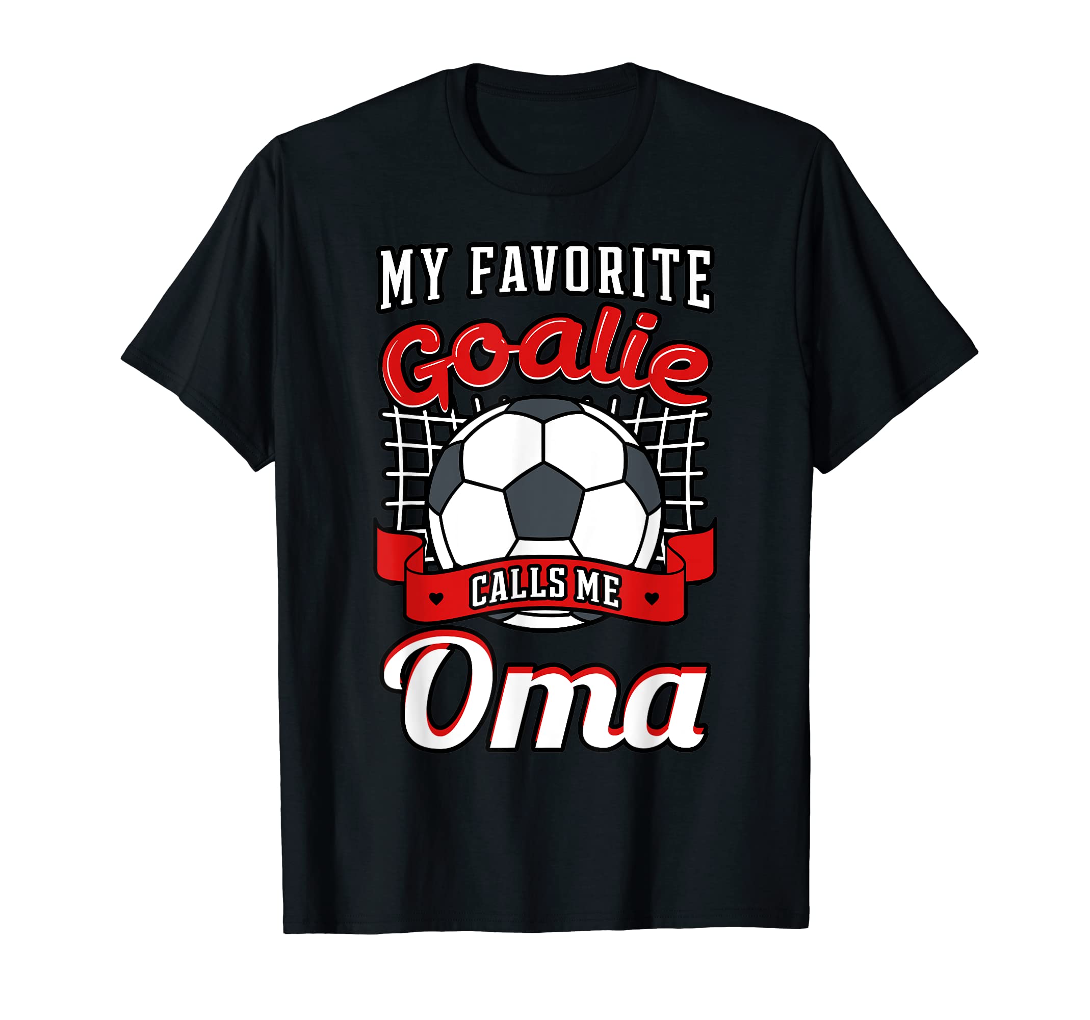 My Favorite Goalie Calls Me Oma T-Shirt - Aesthetic Graphic Men Women - T-Shirt, Sweatshirt, Hoodie