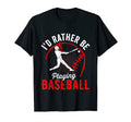 Id Rather Be Playing Baseball Player T-Shirt - Streetwear Style for Adults - T-Shirt, Sweatshirt, Hoodie