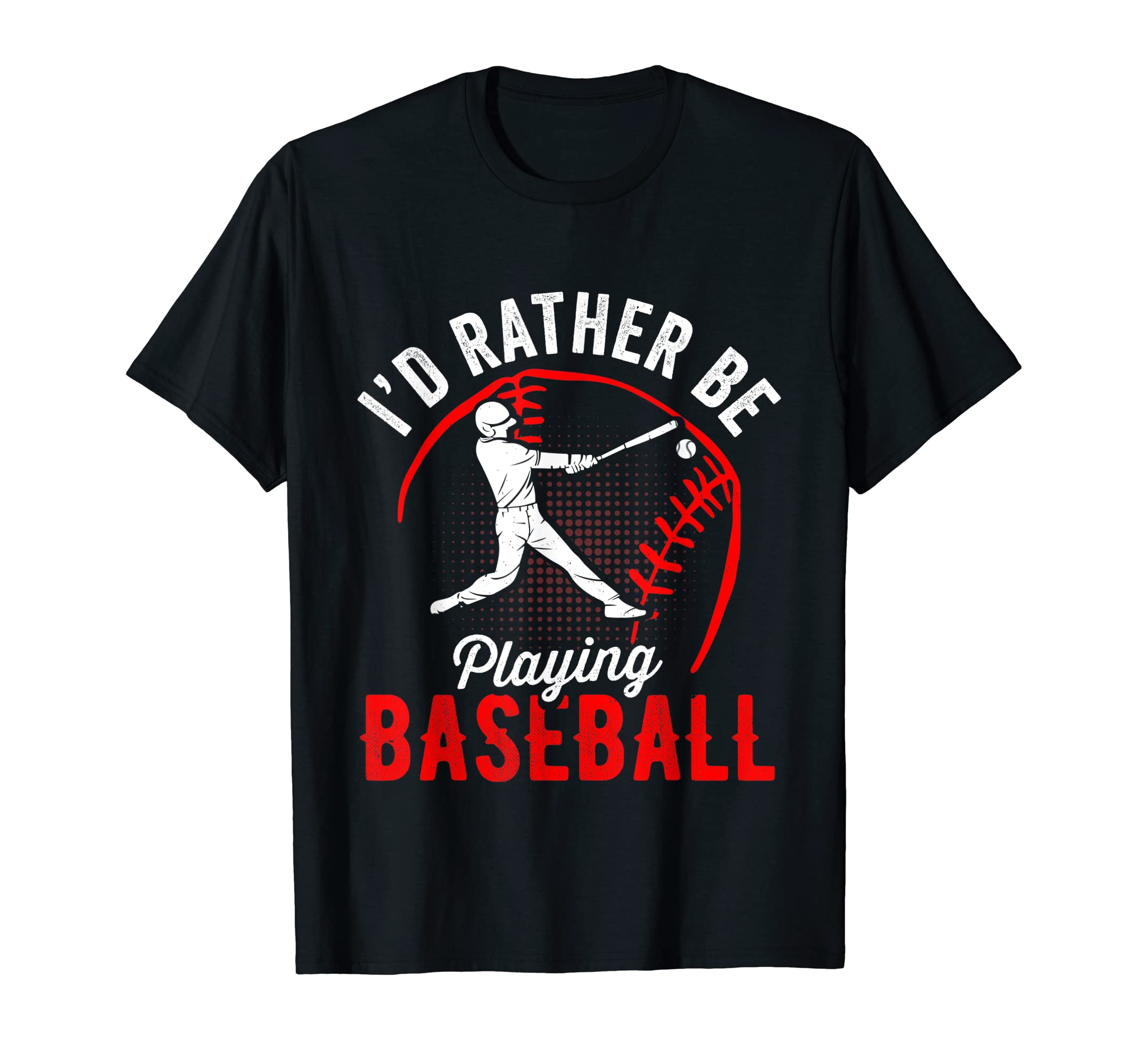 Id Rather Be Playing Baseball Player T-Shirt - Streetwear Style for Adults - T-Shirt, Sweatshirt, Hoodie