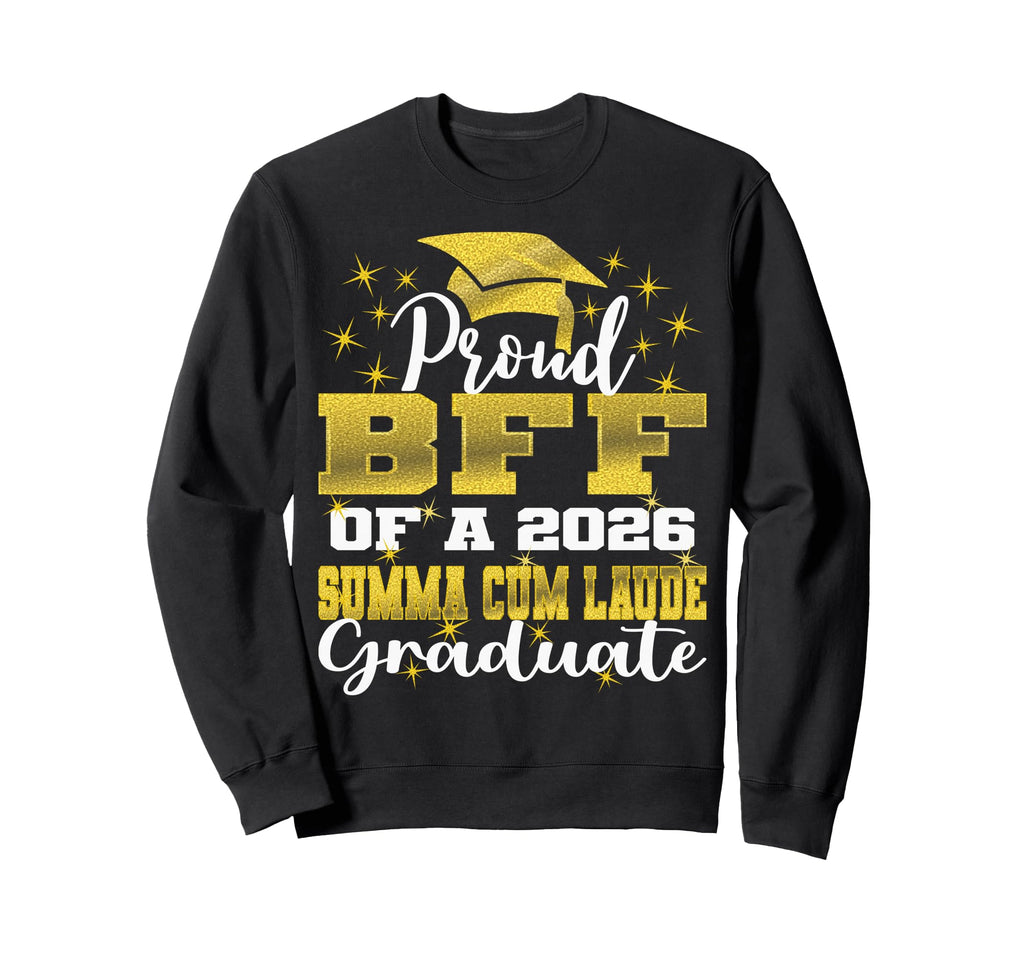 Proud Bff 2026 Summa Cum Laude Sweatshirt - Streetwear Style Unisex - T-Shirt, Sweatshirt, Hoodie