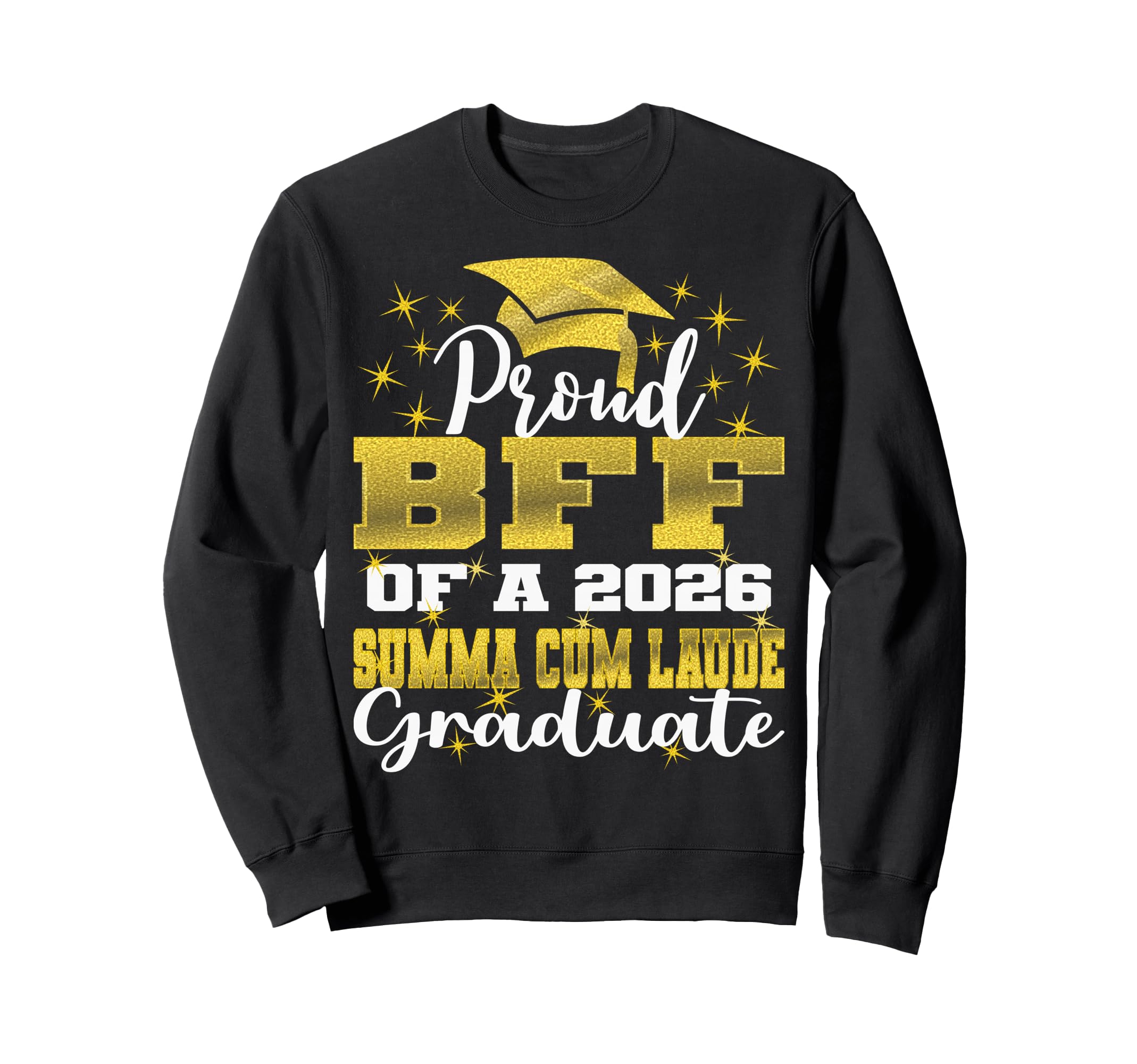 Proud Bff 2026 Summa Cum Laude Sweatshirt - Streetwear Style Unisex - T-Shirt, Sweatshirt, Hoodie