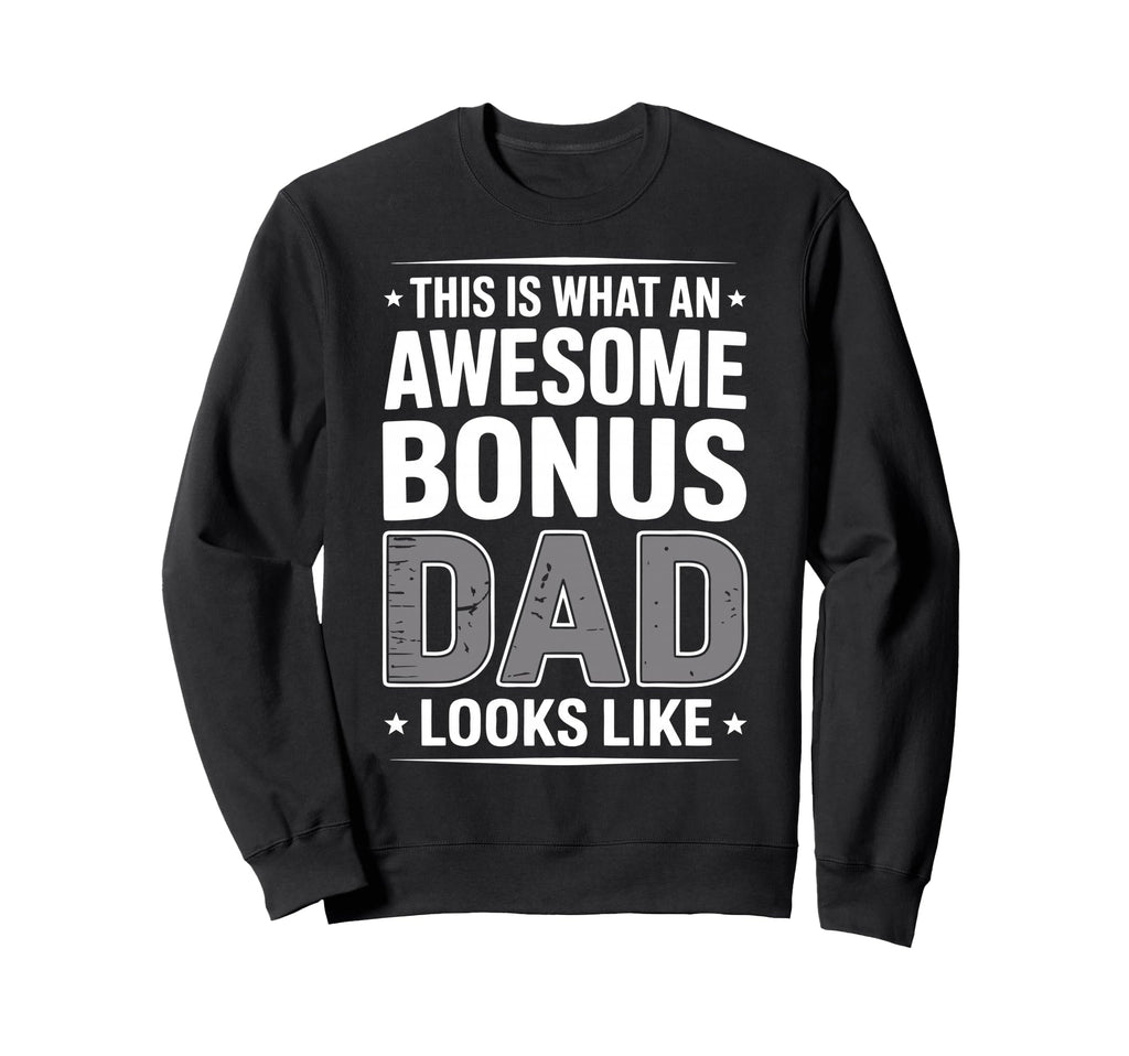 Awesome Bonus Dad Step Parent Sweatshirt - Streetwear Style Men Women - T-Shirt, Sweatshirt, Hoodie