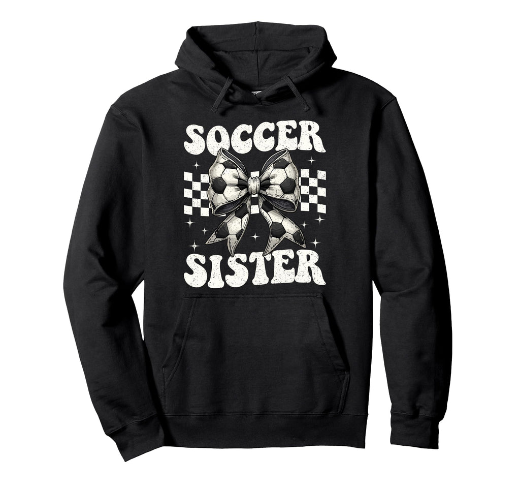 Soccer Sister Funny Coquette Bow Hoodie - Custom Art Print Men Women - T-Shirt, Sweatshirt, Hoodie