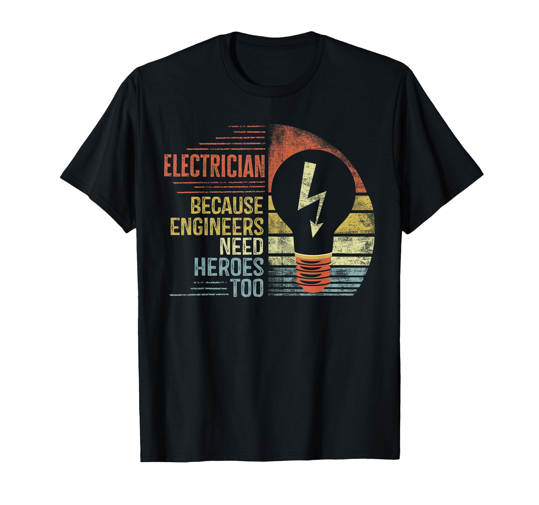 Electrician Because Engineers Need T-Shirt - Aesthetic Graphic Men Women - T-Shirt, Sweatshirt, Hoodie