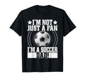 Im Not Just Fan Im Soccer Dad T-Shirt - Streetwear Style Unisex - T-Shirt, Sweatshirt, Hoodie