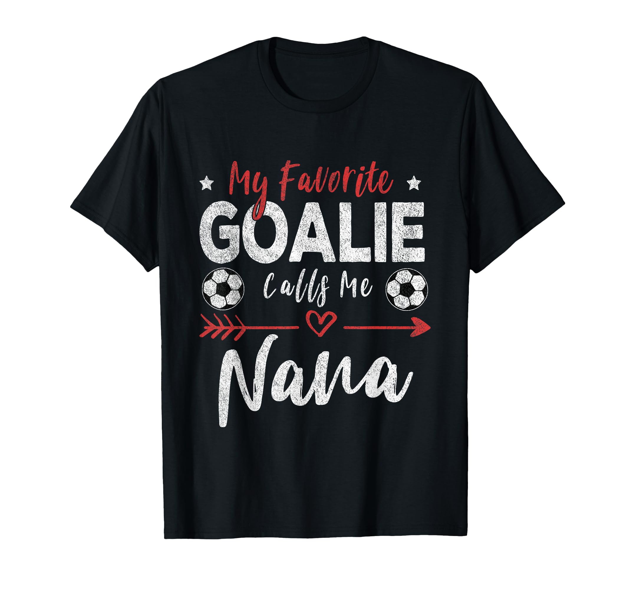 My Favorite Goalie Calls Me Nana Soccer T-Shirt - Trendy Graphic Men Women - T-Shirt, Sweatshirt, Hoodie