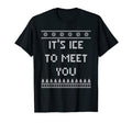 Its Ice To Meet You Dad Jokes Punchline T-Shirt - Graphic Print Unisex - T-Shirt, Sweatshirt, Hoodie