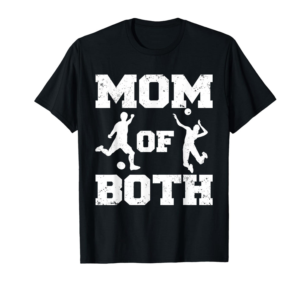 Mom Both Funny Soccer Volleyball Mom T-Shirt - Novelty Apparel Men Women - T-Shirt, Sweatshirt, Hoodie