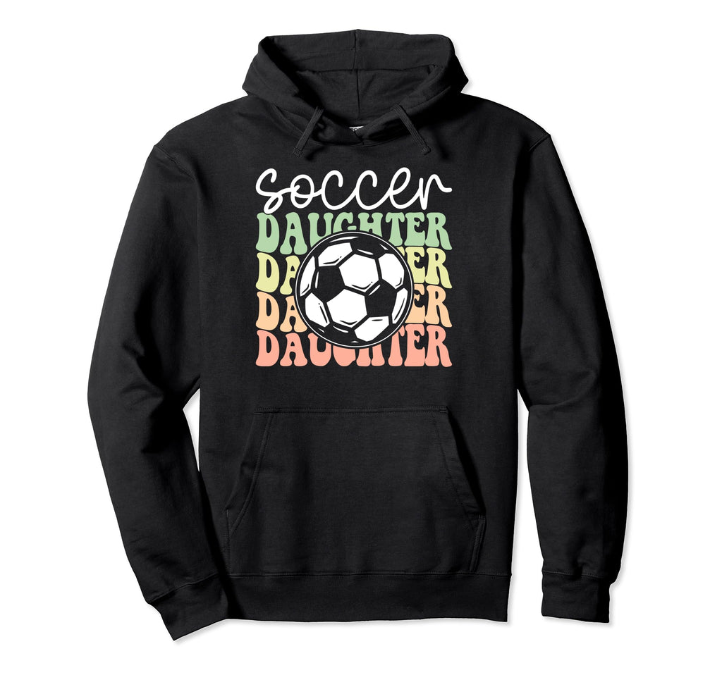 Soccer Daughter Sports Lover Player Hoodie - Streetwear Style Men Women - T-Shirt, Sweatshirt, Hoodie