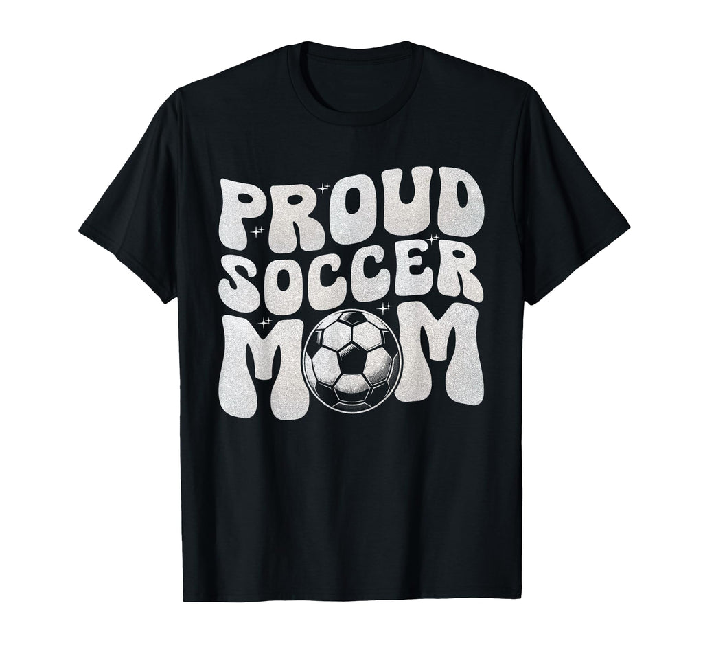 Proud Soccer Mom Football Mama T-Shirt - Streetwear Style for Adults - T-Shirt, Sweatshirt, Hoodie