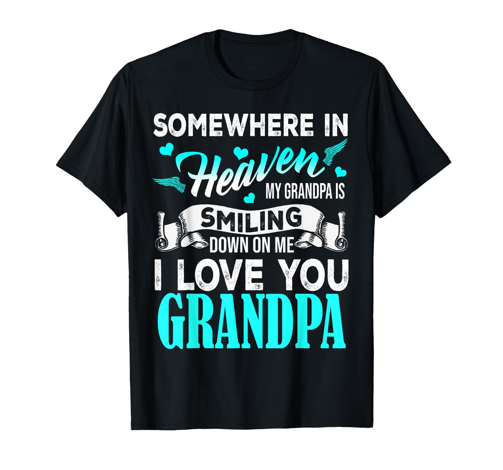 Proud My Grandpa Heaven Happy Father T-Shirt - Casual Everyday Wear Unisex - T-Shirt, Sweatshirt, Hoodie